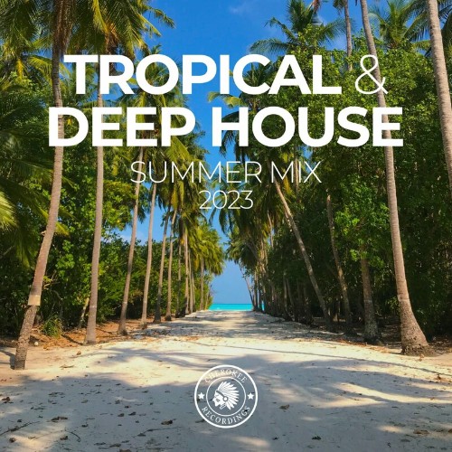 VA - Tropical & Deep House: Summer Mix 2023 [MP3|320 Kbps] <House.