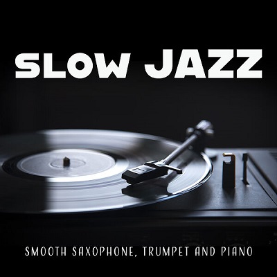 VA – Slow Jazz (Smooth Saxophone, Trumpet and Piano) (2024) FLAC