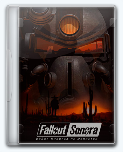 Fallout Sonora (2020) [Ru] (1.0.9) Repack/Mod Foxx164